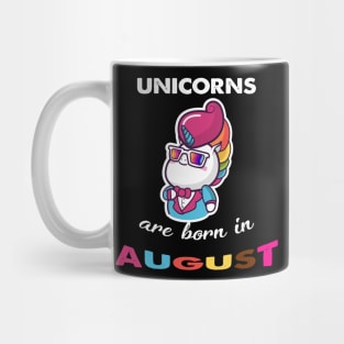 Unicorn are born in August Birthday Mug